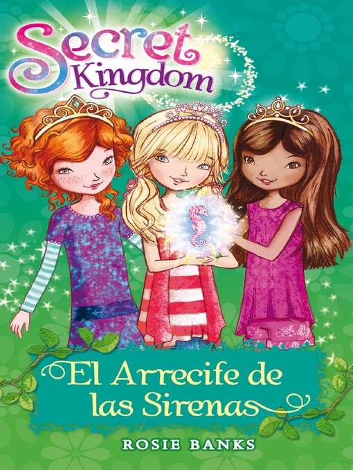 Title details for Secret Kingdom 4. El arrecife de las sirenas by Rosie Banks - Available